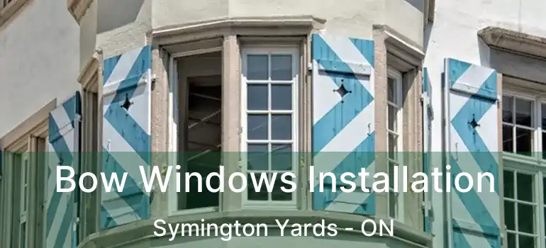  Bow Windows Installation Symington Yards - ON