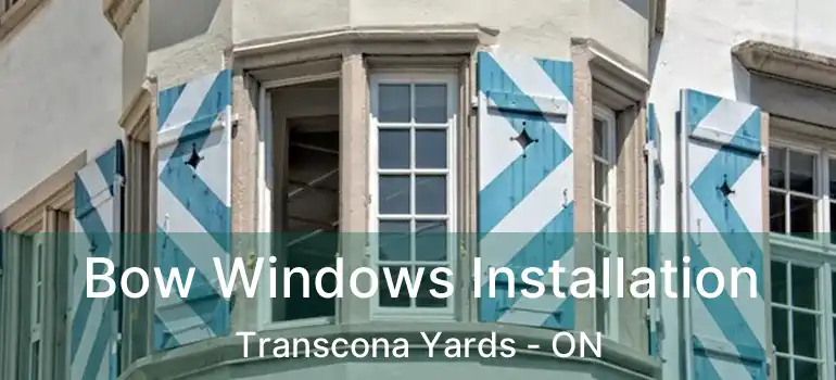  Bow Windows Installation Transcona Yards - ON