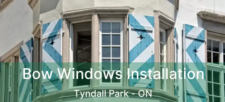 Bow Windows Installation Tyndall Park - ON