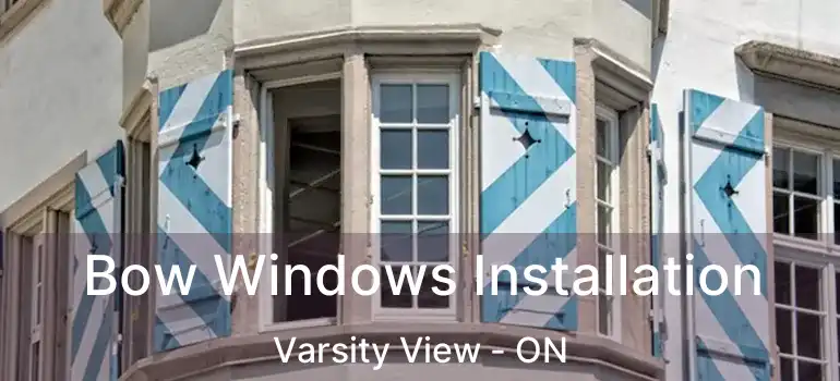  Bow Windows Installation Varsity View - ON