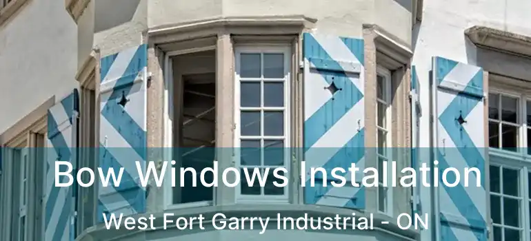  Bow Windows Installation West Fort Garry Industrial - ON