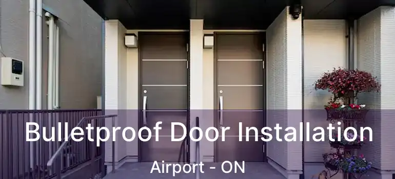  Bulletproof Door Installation Airport - ON