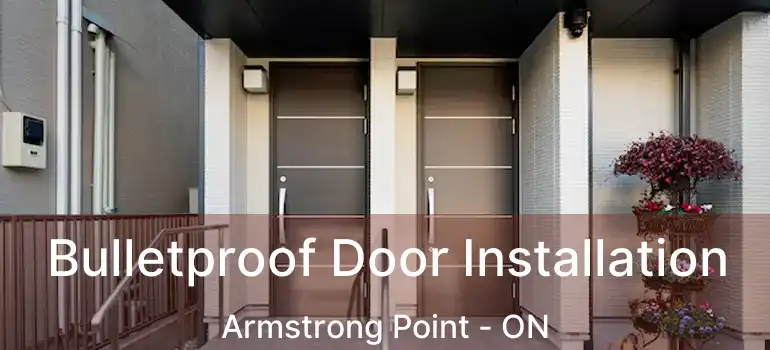  Bulletproof Door Installation Armstrong Point - ON