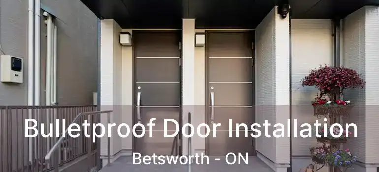  Bulletproof Door Installation Betsworth - ON
