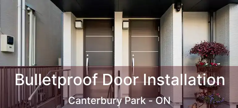  Bulletproof Door Installation Canterbury Park - ON