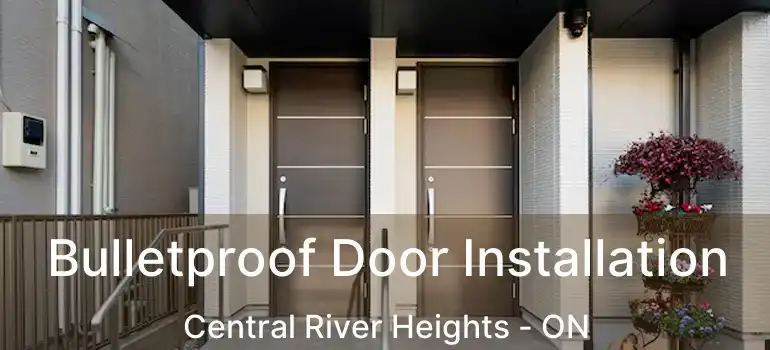  Bulletproof Door Installation Central River Heights - ON
