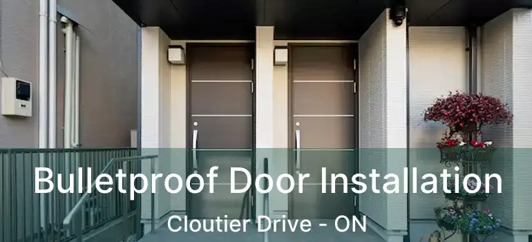  Bulletproof Door Installation Cloutier Drive - ON
