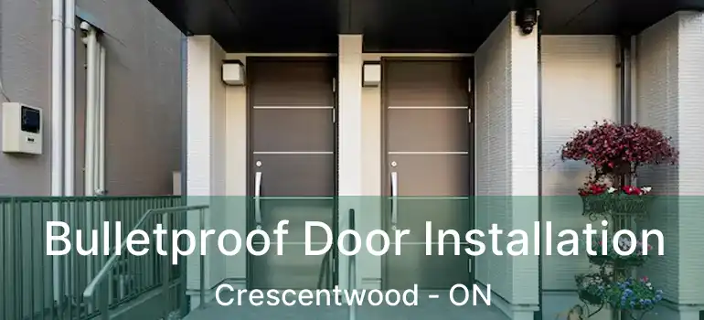  Bulletproof Door Installation Crescentwood - ON