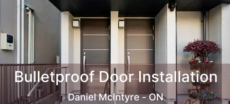  Bulletproof Door Installation Daniel McIntyre - ON