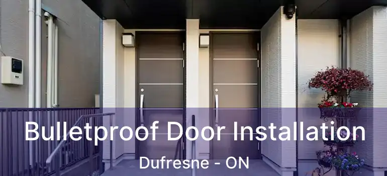  Bulletproof Door Installation Dufresne - ON