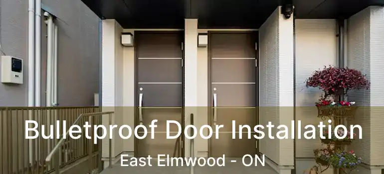  Bulletproof Door Installation East Elmwood - ON