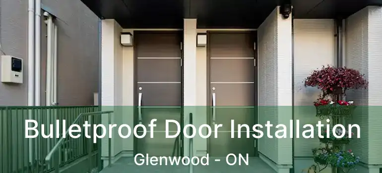  Bulletproof Door Installation Glenwood - ON