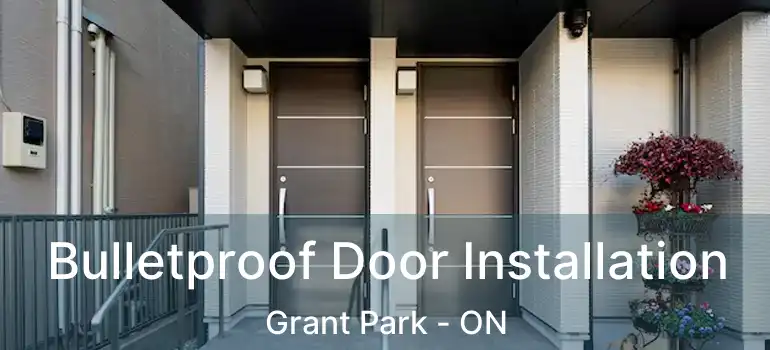  Bulletproof Door Installation Grant Park - ON