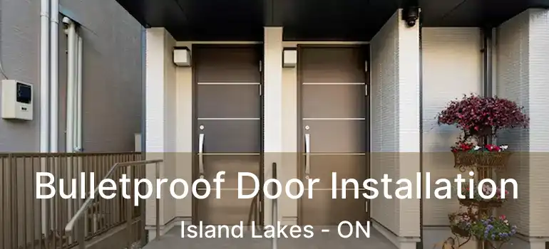  Bulletproof Door Installation Island Lakes - ON