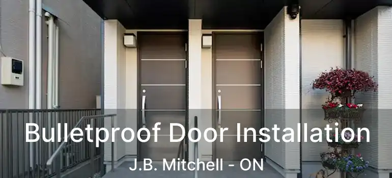  Bulletproof Door Installation J.B. Mitchell - ON