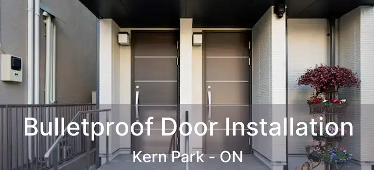  Bulletproof Door Installation Kern Park - ON
