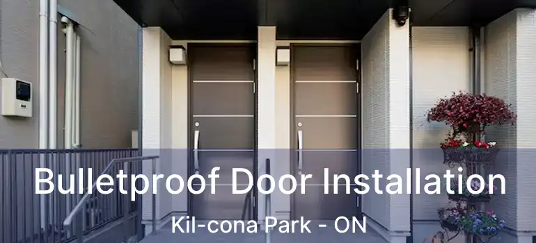  Bulletproof Door Installation Kil-cona Park - ON