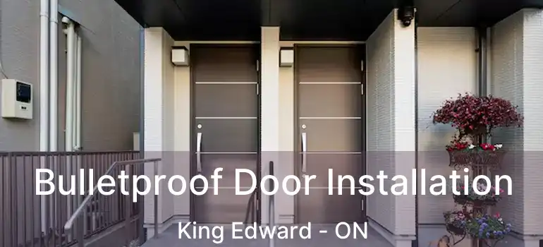  Bulletproof Door Installation King Edward - ON