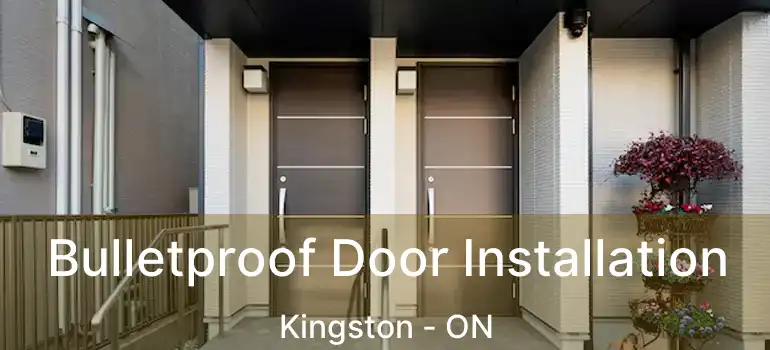  Bulletproof Door Installation Kingston - ON