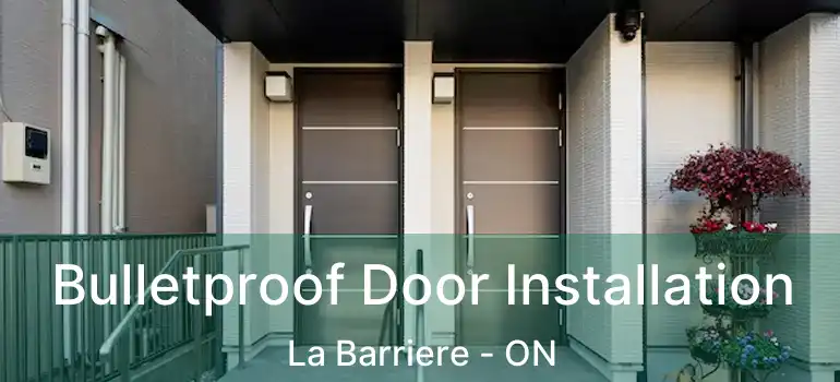  Bulletproof Door Installation La Barriere - ON