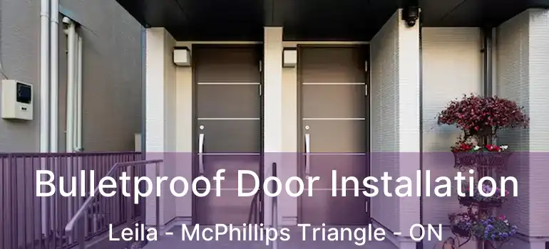  Bulletproof Door Installation Leila - McPhillips Triangle - ON