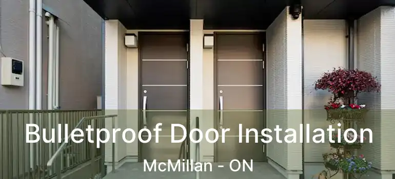  Bulletproof Door Installation McMillan - ON