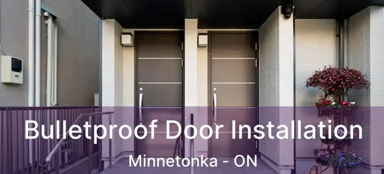  Bulletproof Door Installation Minnetonka - ON