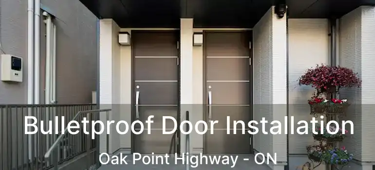  Bulletproof Door Installation Oak Point Highway - ON