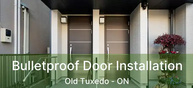 Bulletproof Door Installation Old Tuxedo - ON