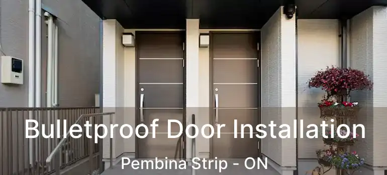  Bulletproof Door Installation Pembina Strip - ON