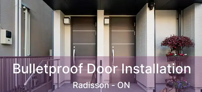 Bulletproof Door Installation Radisson - ON