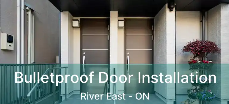  Bulletproof Door Installation River East - ON