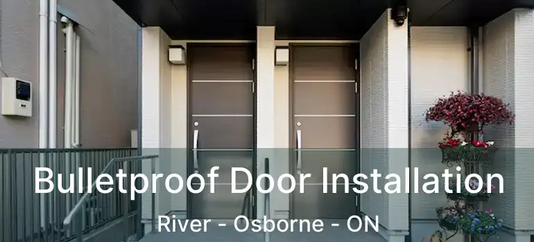  Bulletproof Door Installation River - Osborne - ON
