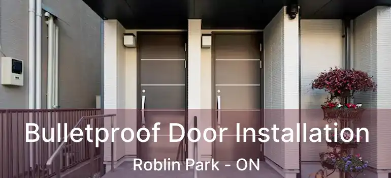  Bulletproof Door Installation Roblin Park - ON