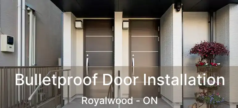  Bulletproof Door Installation Royalwood - ON