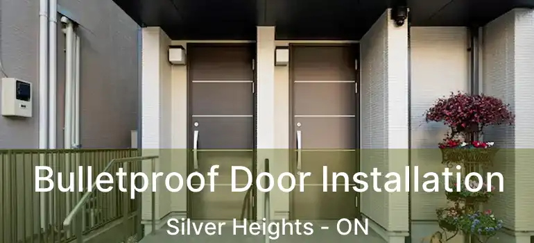 Bulletproof Door Installation Silver Heights - ON