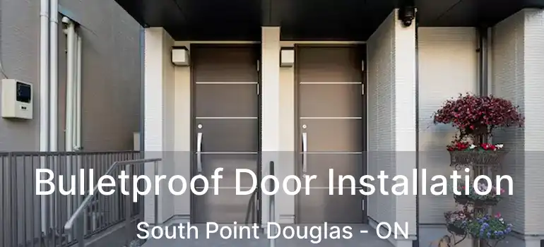  Bulletproof Door Installation South Point Douglas - ON