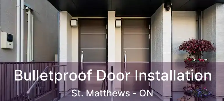  Bulletproof Door Installation St. Matthews - ON