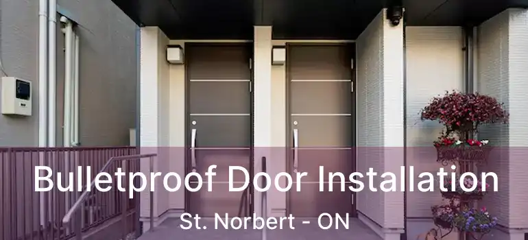  Bulletproof Door Installation St. Norbert - ON