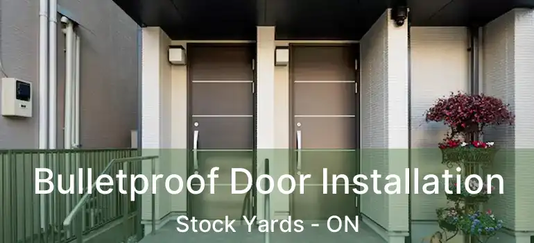  Bulletproof Door Installation Stock Yards - ON