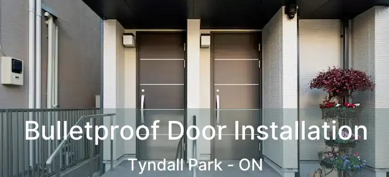  Bulletproof Door Installation Tyndall Park - ON