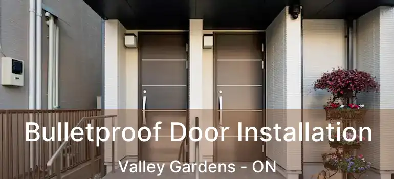  Bulletproof Door Installation Valley Gardens - ON