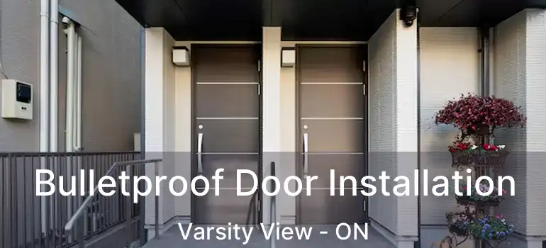  Bulletproof Door Installation Varsity View - ON