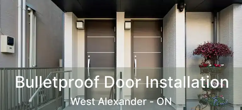  Bulletproof Door Installation West Alexander - ON