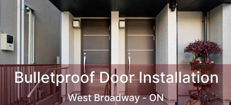  Bulletproof Door Installation West Broadway - ON