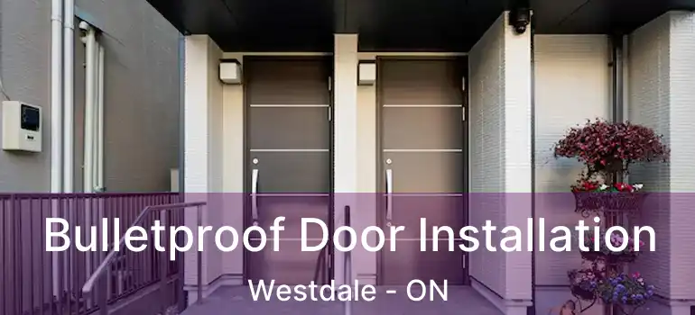  Bulletproof Door Installation Westdale - ON