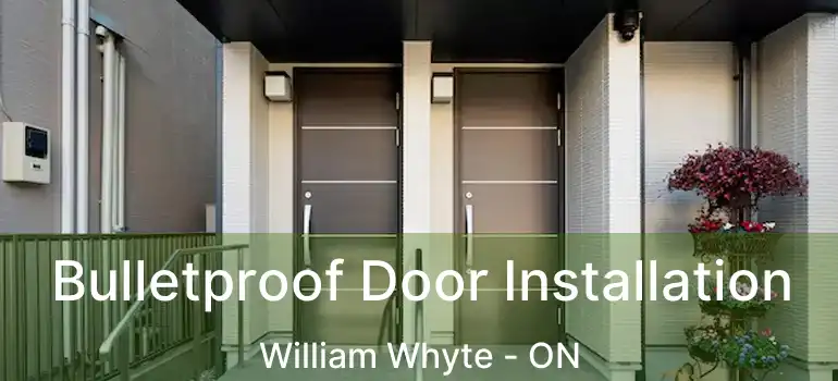  Bulletproof Door Installation William Whyte - ON