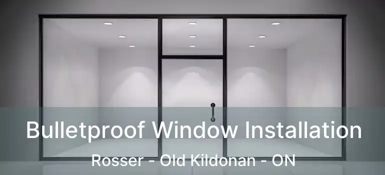  Bulletproof Window Installation Rosser - Old Kildonan - ON