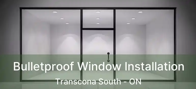  Bulletproof Window Installation Transcona South - ON