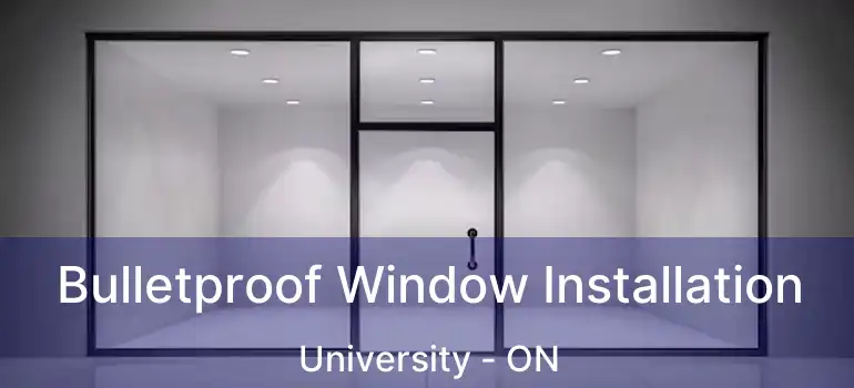  Bulletproof Window Installation University - ON